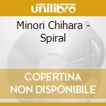 Minori Chihara - Spiral cd musicale di Chihara, Minori
