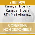 Kamiya Hiroshi - Kamiya Hiroshi 8Th Mini Album (2 Cd) cd