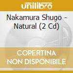 Nakamura Shugo - Natural (2 Cd) cd