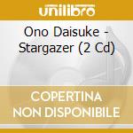 Ono Daisuke - Stargazer (2 Cd) cd