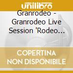 Granrodeo - Granrodeo Live Session 'Rodeo Note' Vol.1 (2 Cd) cd musicale