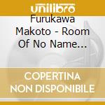 Furukawa Makoto - Room Of No Name (2 Cd) cd