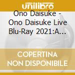 Ono Daisuke - Ono Daisuke Live Blu-Ray 2021:A Space Odyssey [Deluxe Edition] (2 Blu-Ray) cd