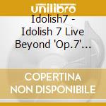 Idolish7 - Idolish 7 Live Beyond 'Op.7' Blu-Ray Box -Limited Edition- (2 Blu-Ray) cd