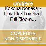 Kokona Nonaka - Link!Like!Lovelive! Full Bloom Memories. Murano Sayaka (2 Cd + Blu-Ray) cd