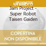 Jam Project - Super Robot Taisen Gaiden cd