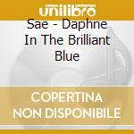 Sae - Daphne In The Brilliant Blue cd