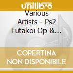 Various Artists - Ps2 Futakoi Op & Ed - Ost cd