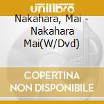 Nakahara, Mai - Nakahara Mai(W/Dvd) cd