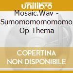 Mosaic.Wav - Sumomomomomomo Op Thema cd