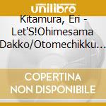 Kitamura, Eri - Let'S!Ohimesama Dakko/Otomechikku Sh cd