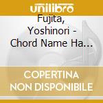 Fujita, Yoshinori - Chord Name Ha Lady-X cd