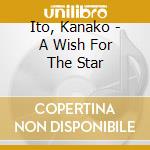 Ito, Kanako - A Wish For The Star cd