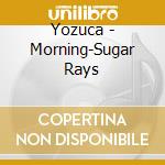 Yozuca - Morning-Sugar Rays cd