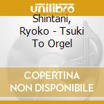 Shintani, Ryoko - Tsuki To Orgel cd