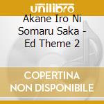 Akane Iro Ni Somaru Saka - Ed Theme 2 cd