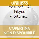 Yozuca* - Ai Eikyuu -Fortune Favors The Brave- cd musicale