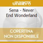 Sena - Never End Wonderland cd