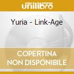 Yuria - Link-Age cd musicale