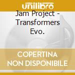 Jam Project - Transformers Evo. cd
