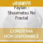 Faylan - Shuumatsu No Fractal cd