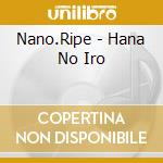 Nano.Ripe - Hana No Iro cd