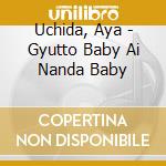 Uchida, Aya - Gyutto Baby Ai Nanda Baby cd