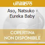 Aso, Natsuko - Eureka Baby cd