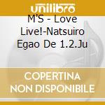 M'S - Love Live!-Natsuiro Egao De 1.2.Ju cd musicale di M'S