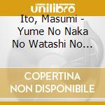 Ito, Masumi - Yume No Naka No Watashi No Yume cd