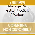 Mazinger Vs Getter / O.S.T. / Various cd