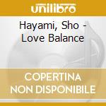 Hayami, Sho - Love Balance cd musicale di Hayami, Sho
