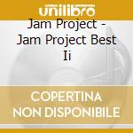 Jam Project - Jam Project Best Ii cd