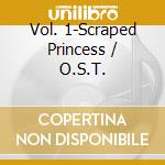 Vol. 1-Scraped Princess / O.S.T. cd