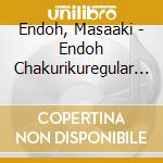 Endoh, Masaaki - Endoh Chakurikuregular Editi cd