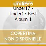 Under17 - Under17 Best Album 1 cd