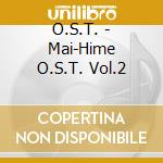 O.S.T. - Mai-Hime O.S.T. Vol.2 cd musicale di O.S.T.