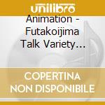 Animation - Futakoijima Talk Variety Album cd