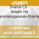 Drama Cd - Knight Ha Marumarugaosuki-Drama Cd4 cd