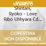 Shintani, Ryoko - Love Ribo Uhhyara Cd Tulip'Hito'No cd