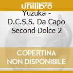Yuzuka - D.C.S.S. Da Capo Second-Dolce 2 cd musicale