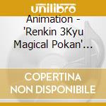 Animation - 'Renkin 3Kyu Magical Pokan' Ed Thema cd