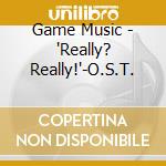 Game Music - 'Really? Really!'-O.S.T. cd