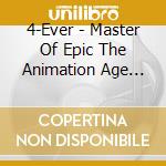4-Ever - Master Of Epic The Animation Age Ost cd