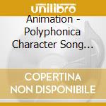 Animation - Polyphonica Character Song Albu * cd