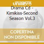 Drama Cd - Kimikiss-Second Season Vol.3 cd