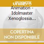 Animation - Idolmaster Xenoglossia Character 2 cd