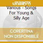 Various - Songs For Young & Silly Age cd