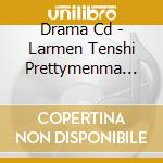 Drama Cd - Larmen Tenshi Prettymenma Drama Al cd