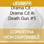 Drama Cd - Drama Cd Ai Death Gun #5 cd